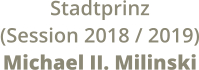 Stadtprinz (Session 2018 / 2019) Michael II. Milinski