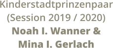 Kinderstadtprinzenpaar (Session 2019 / 2020) Noah I. Wanner &  Mina I. Gerlach